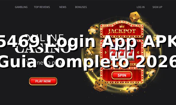 🔐 5469 Login App APK: Guia Completo 2026